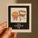 You Complete Me Polaroid Card