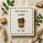 Mean A Latté to me Pun Card