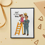 Dad You Are My King Daughter Card