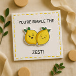 You're Simple The Zest! Pun Card