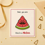 One in a Melon Dad Card