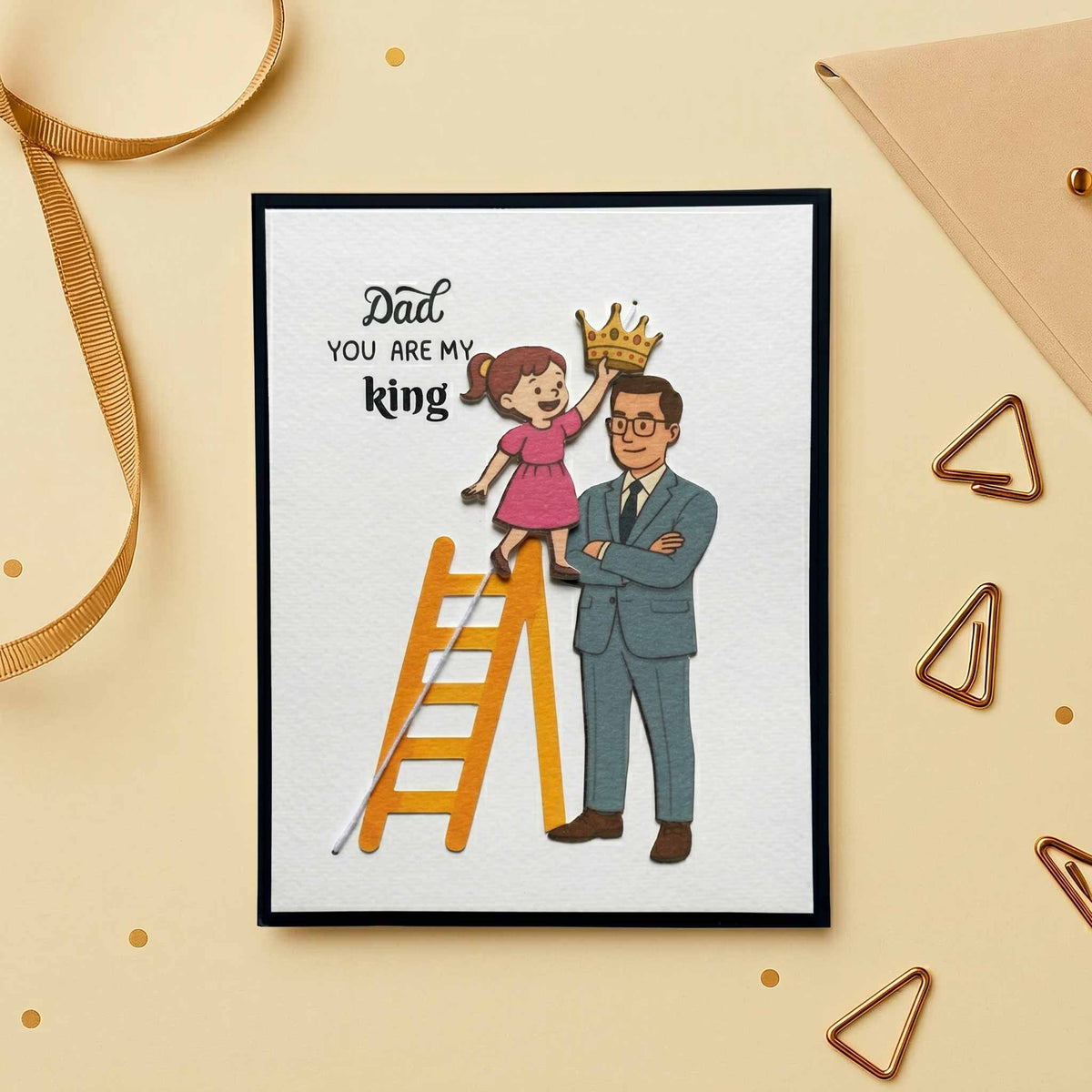 Dad You Are My King Daughter Card
